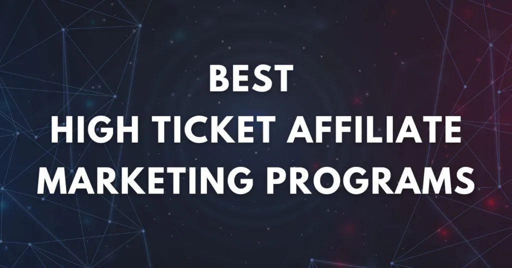 Best High Ticket Affiliate Marketing Programs