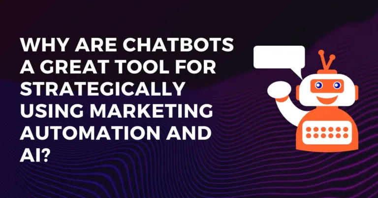 Why are Chatbots a great tool for strategically using Marketing Automation and AI?