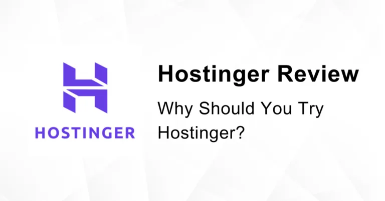 Hostinger Review 2024: Why Should You Try Hostinger?